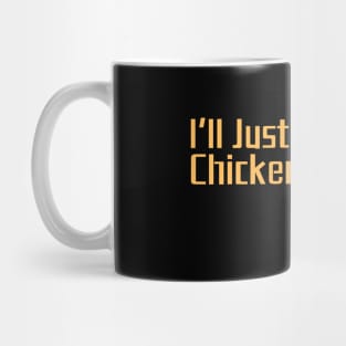 I'll Just Have The Chicken Tenders Mug